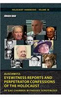 Auschwitz. Eyewitness Reports and Perpetrator Confessions of the Holocaust
