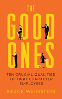 The Good Ones: Ten Crucial Qualities of High-Character Employees