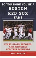 So You Think You're a Boston Red Sox Fan?