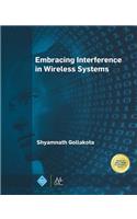 Embracing Interference in Wireless Systems