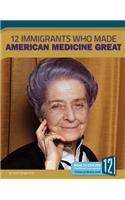 12 Immigrants Who Made American Medicine Great