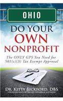 Ohio Do Your Own Nonprofit: The ONLY GPS You Need for 501c3 Tax Exempt Approval