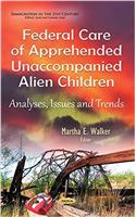 Federal Care of Apprehended Unaccompanied Alien Children
