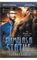 Numb as a Statue [suncoast Society] (Siren Publishing Sensations Manlove)
