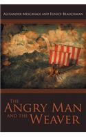 Angry Man and the Weaver