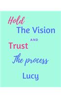 Hold The Vision and Trust The Process Lucy's: 2020 New Year Planner Goal Journal Gift for Lucy / Notebook / Diary / Unique Greeting Card Alternative