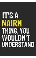 It's A NAIRN Thing, You Wouldn't Understand Gift for NAIRN Lover, NAIRN Life is Good Notebook a Beautiful
