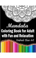 Mandala Coloring Book For Adult with Fun and Relaxation: Coloring Pages For Meditation And Stress Relief