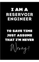 I Am A Reservoir Engineer To Save Time Just Assume That I'm Never Wrong!