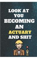 look at you becoming an Actuary and shit