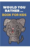 Would You Rather ... Book For Kids
