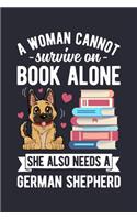 A Woman Cannot Survive on Book Alone She Also Needs a German Shepherd