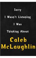 Sorry I wasn't listening, I was thinking about Caleb McLaughlin