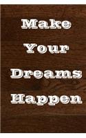 Make your dreams happen