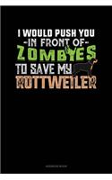I Would Push You In Front Of Zombies To Save My Rottweiler: Address Book(1412 Address Book)