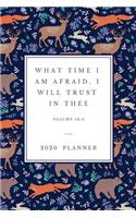 What time I am afraid, I will trust in thee: 2020 Christian Planner Organizer With Agenda & Calendar Schedule, To Do List, Water Intake, Expense Tracker, Notes & Prayers - Bible Verse Cover wit(1 Christian Planners & Diaries)