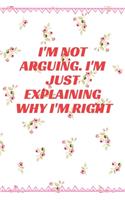 I'm Not Arguing. I'm Just Explaining Why I'm Right