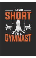 I'm Not Short I'm A Gymnast: Gymnastics Notebook, Dotted Bullet (6" x 9" - 120 pages) Sports Themed Notebook for Daily Journal, Diary, and Gift