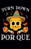 Turn Down Por Que: Cinco De Mayo Turn Down Por Que Skull Lined Notebook Journal Diary 6x9