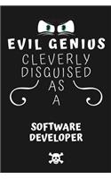 Evil Genius Cleverly Disguised As A Software Developer: Perfect Gag Gift For An Evil Software Developer Who Happens To Be A Genius! - Blank Lined Notebook Journal - 120 Pages 6 x 9 Format - Office - Birth