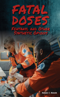 Fatal Doses: Fentanyl and Other Synthetic Opioids