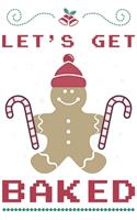 Lets Get Baked Christmas: Lined Notebook