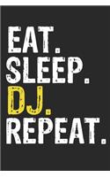 Eat Sleep DJ Repeat Funny Cool Gift for DJ Lovers Notebook A beautiful