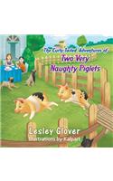 The Curly-Tailed Adventures of Two Very Naughty Piglets: (English)