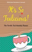 It's So Tealicious! the Terrific Teal Monthly Planner