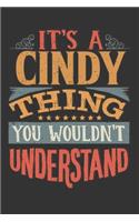 Its A Cindy Thing You Wouldnt Understand: Cindy Diary Planner Notebook Journal 6x9 Personalized Customized Gift For Someones Surname Or First Name is Cindy