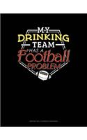 My Drinking Team Has A Football Problem: Monthly Bill Planner & Organizer(409 Monthly Bill Planner & Organizer)
