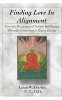 Finding Love In Alignment: From the Perspective of Infinite Intelligence Through Connection to Source Energy