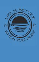 Life Is Better When You Surf