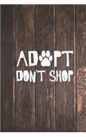 Adopt Don't Shop - Pet Adoption Love - Dog Puppy Cat Journal