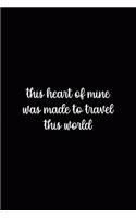 This Heart Of Mine Was Made To Travel This World