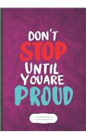 Don't Stop Until You Are Proud