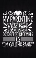 My parenting style from October to December is "i'm calling Santa": Lined Journal: Journal Notebook Diary: Best Gift for Moms, Daily Moments and Milestones - A Classic Ruled/Lined Composition Book/Journal To Write An