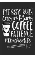 Messy Bun Lesson Plans Coffee Patience #TeacherLife: Messy Bun Lesson Plans Patience #teacherlife teacher Journal/Notebook Blank Lined Ruled 6x9 100 Pages