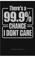There's A 99.9% Chance I Don't Care Journal