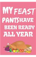 My Feast Pants Have Been Ready All Year