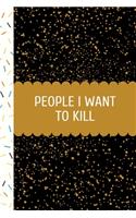 People I Want To Kill: Funny Office Work Notebook For Taking Meeting Minutes (Adult Banter Desk Notepad Series). Blank Lined Journal Notebook for the Office Conference Cal