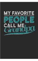 My Favorite People Call me Grandpa: Notebook A5 for your Granddad I Grandpa on Fathers Day I A5 (6x9 inch.) I Gift I 120 pages I Dotted I Dot Grid