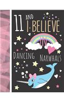 11 And I Believe In Dancing Narwhals: Narwhal Gift For Girls Age 11 Years Old - Art Sketchbook Sketchpad Activity Book For Kids To Draw And Sketch In