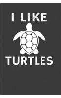 I Like Turtles: Perfect Notebook For Turtles Lover. Cute Cream Paper 6*9 Inch With 100 Pages Notebook For Writing Daily Routine, Journal and Hand Note