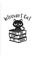 Introvert Cat Leave Me Alone With My Books: Cabin Memory Book For Antisocial Girls, Boys, Kitties & Reading Fans - 6x9 - 101 pages
