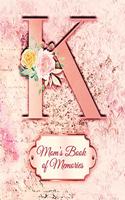 K: Mom's Book of Memories: A Monogrammed Set of Memory Enhancers to Help your Mother or Grandmother Remember Their Lives