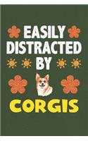 Easily Distracted By Corgis: A Nice Gift Idea For Corgis Lovers Boy Girl Funny Birthday Gifts Journal Lined Notebook 6x9 120 Pages