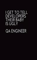I Get To Tell Developers Their Baby Is Ugly QA Engineer