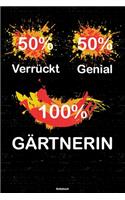 50% Verrückt 50% Genial 100% Gärtnerin Notizbuch