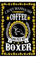I Just Wanna Sip Coffee And Pet My Boxer: Dog Journal Notebook Best Gifts For Who Love Coffee And Boxer Dog Notebook Blank Lined Ruled Journal 6"x9" 100 Pages
